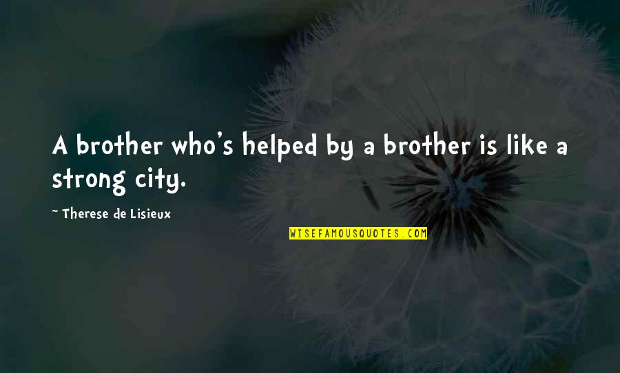 Grabino Quotes By Therese De Lisieux: A brother who's helped by a brother is