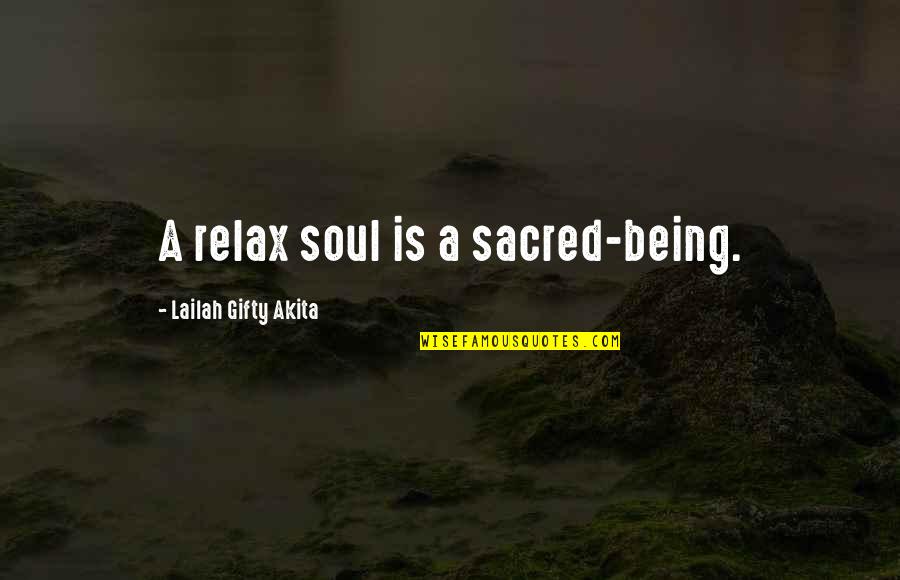 Grace And Faith Quotes By Lailah Gifty Akita: A relax soul is a sacred-being.