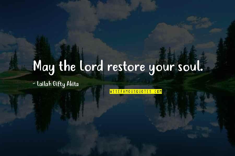 Grace For Self Quotes By Lailah Gifty Akita: May the Lord restore your soul.