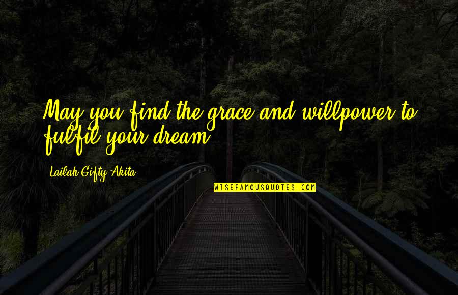 Grace For Self Quotes By Lailah Gifty Akita: May you find the grace and willpower to