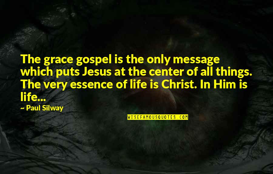 Grace Of Jesus Quotes By Paul Silway: The grace gospel is the only message which