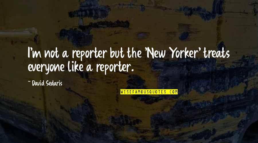 Grachev Silver Quotes By David Sedaris: I'm not a reporter but the 'New Yorker'