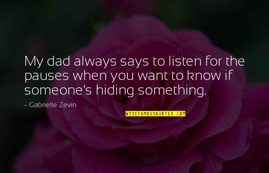 Grachev Silver Quotes By Gabrielle Zevin: My dad always says to listen for the