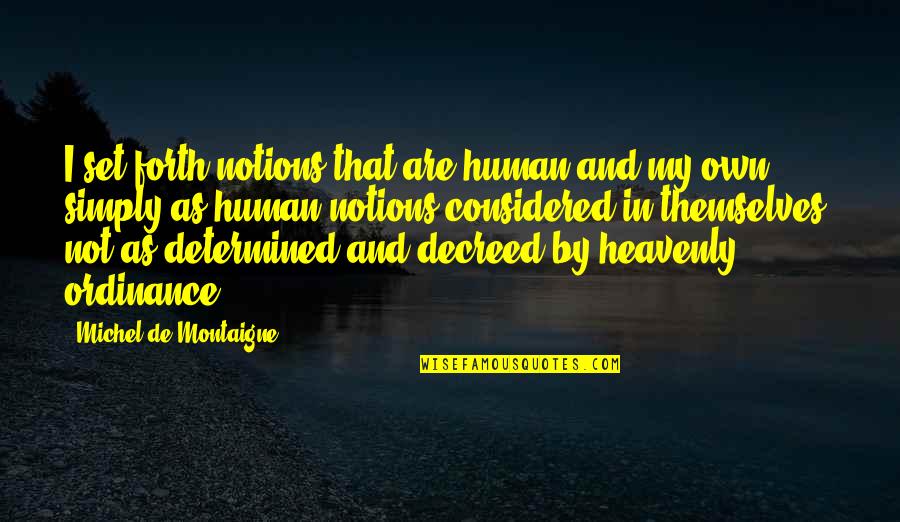 Grachev Silver Quotes By Michel De Montaigne: I set forth notions that are human and