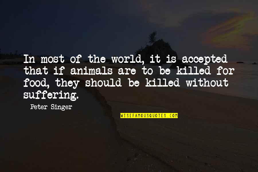 Gracias Dios Quotes By Peter Singer: In most of the world, it is accepted