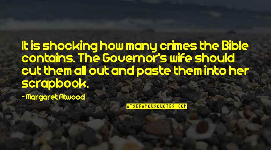 Gracida Bishop Quotes By Margaret Atwood: It is shocking how many crimes the Bible