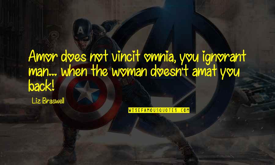 Graduation College Quotes By Liz Braswell: Amor does not vincit omnia, you ignorant man...