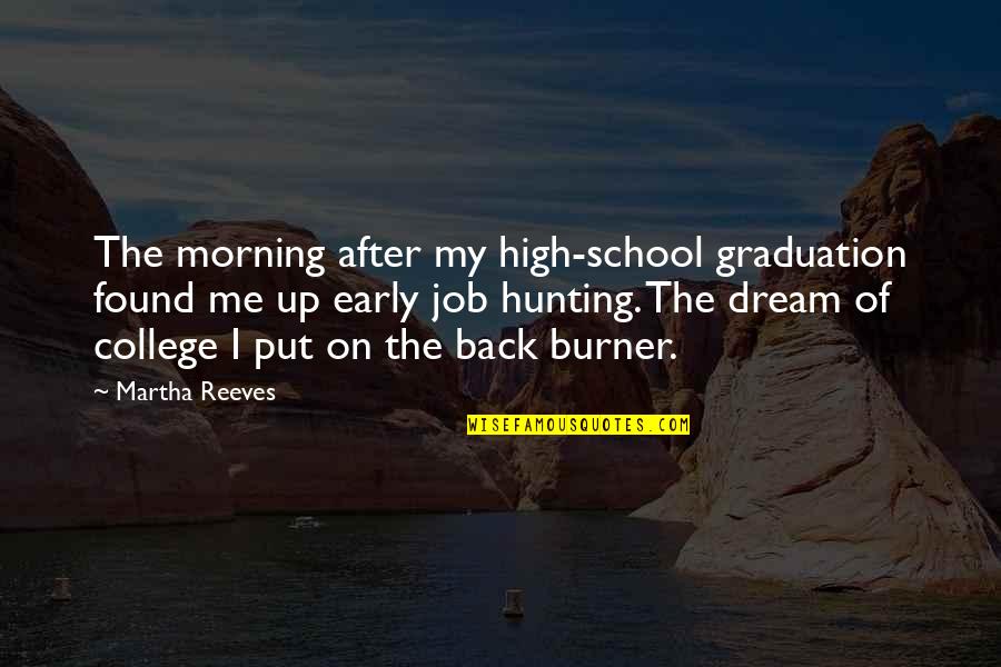 Graduation College Quotes By Martha Reeves: The morning after my high-school graduation found me