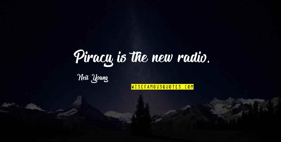 Gramaglia Cap Quotes By Neil Young: Piracy is the new radio.