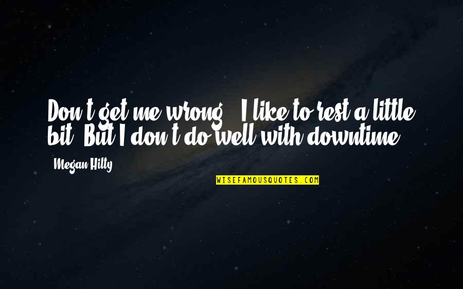 Grammarian Quotes By Megan Hilty: Don't get me wrong - I like to