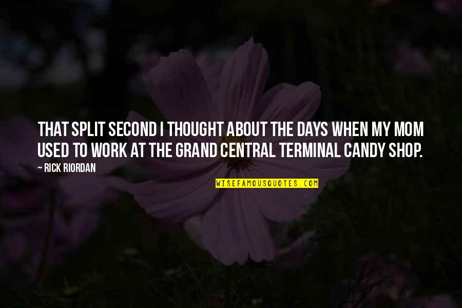 Grand Central Terminal Quotes By Rick Riordan: That split second I thought about the days