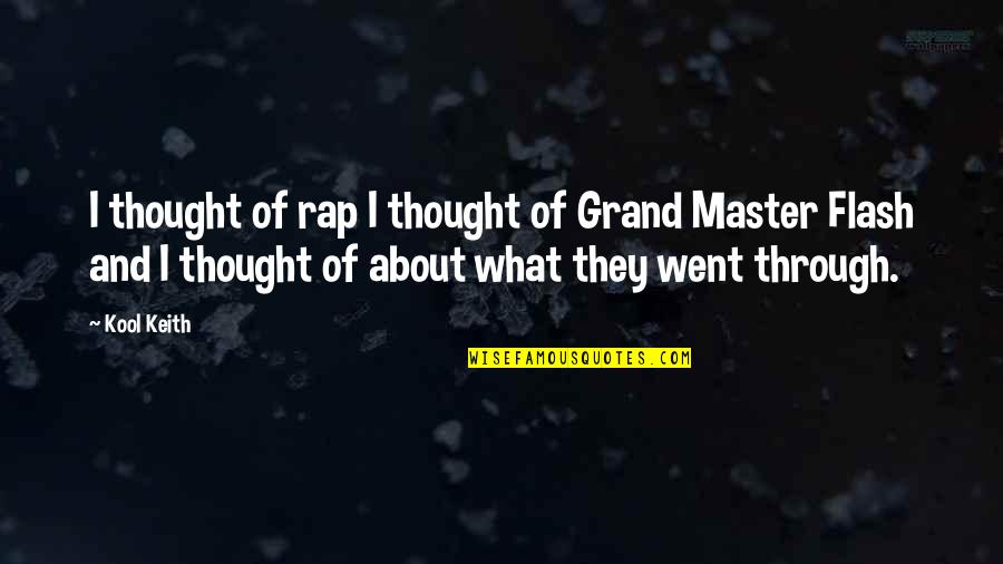 Grand Master Quotes By Kool Keith: I thought of rap I thought of Grand