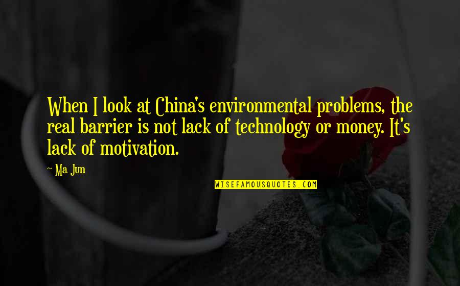 Grand Slam Movie Quotes By Ma Jun: When I look at China's environmental problems, the