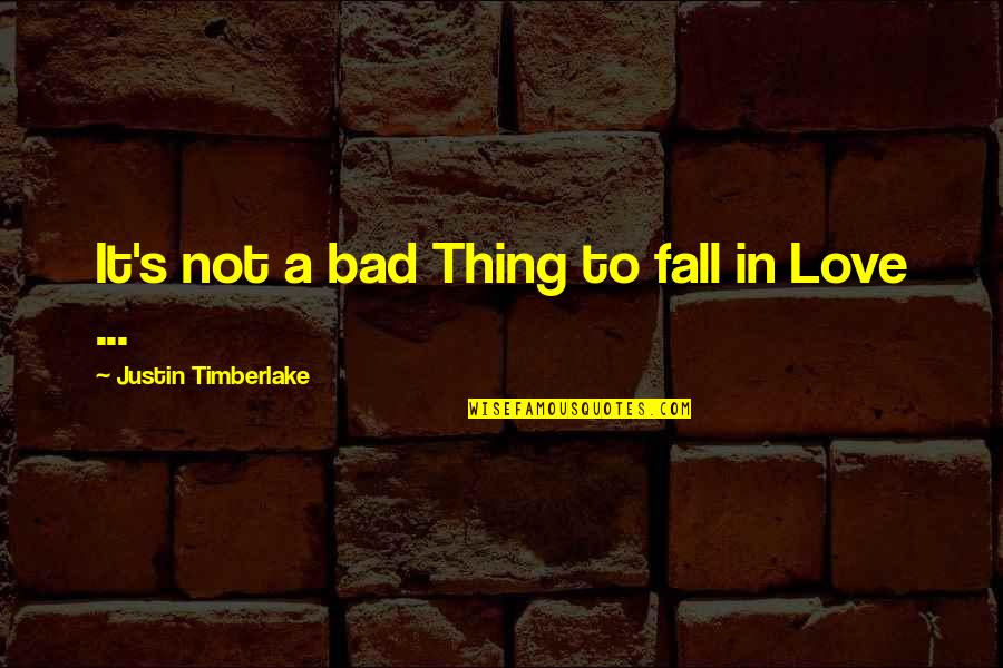 Grandees Define Quotes By Justin Timberlake: It's not a bad Thing to fall in