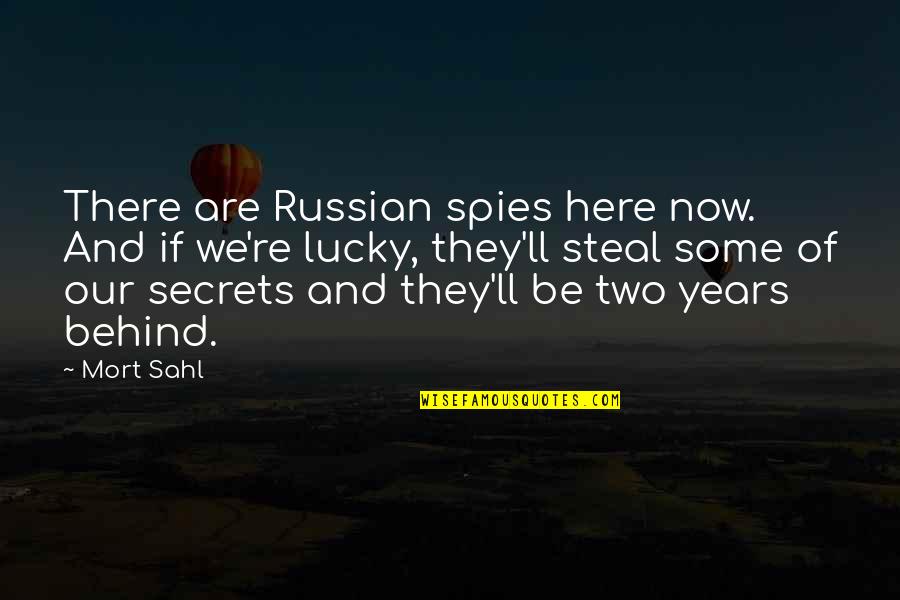 Grandina Human Quotes By Mort Sahl: There are Russian spies here now. And if