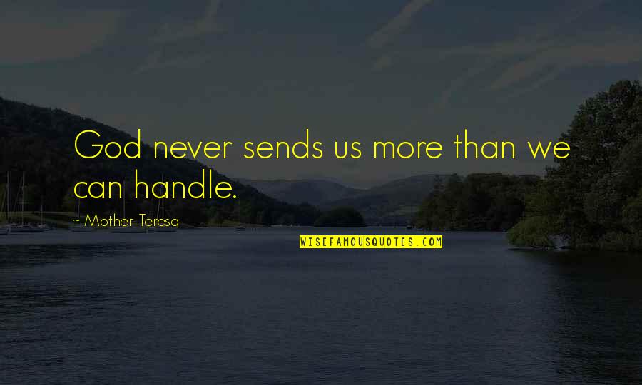 Grandmother Home Quotes By Mother Teresa: God never sends us more than we can