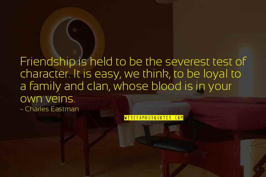 Grangers Quotes By Charles Eastman: Friendship is held to be the severest test