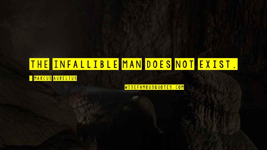 Granitz Financial Quotes By Marcus Aurelius: The infallible man does not exist.