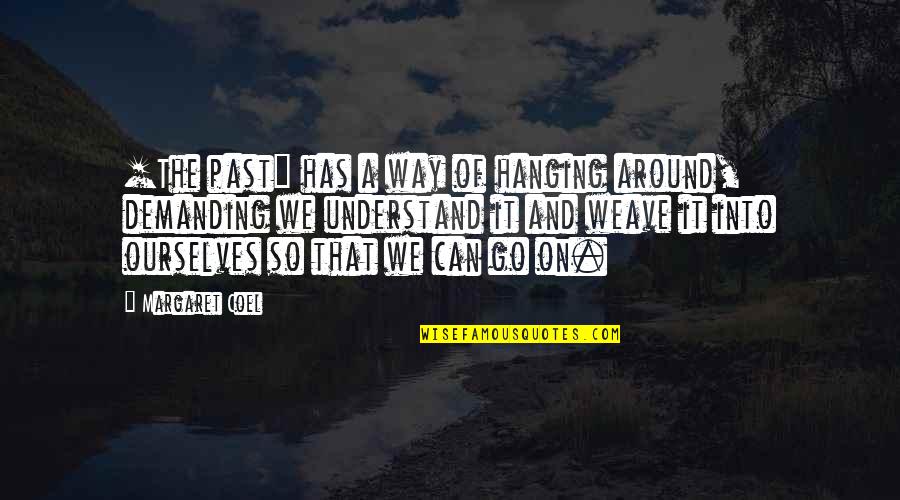 Granjon Free Quotes By Margaret Coel: [The past] has a way of hanging around,