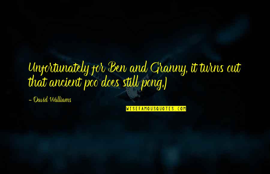 Granny Quotes By David Walliams: Unfortunately for Ben and Granny, it turns out