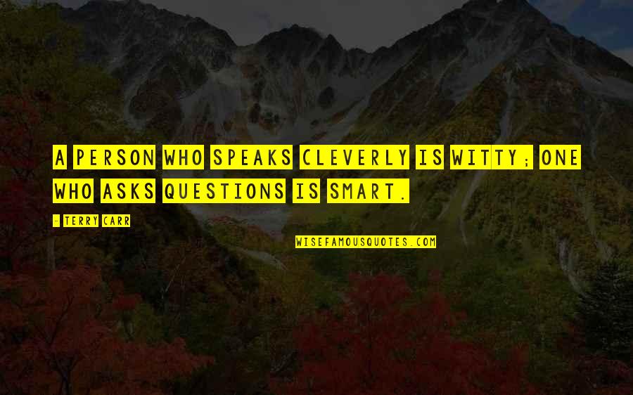 Grant Cardone Obsession Quotes By Terry Carr: A person who speaks cleverly is witty; one