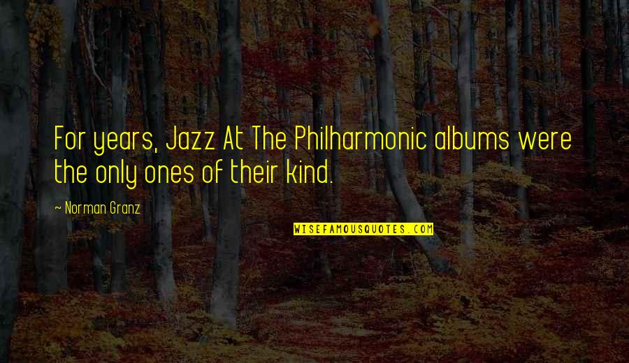 Granz Quotes By Norman Granz: For years, Jazz At The Philharmonic albums were