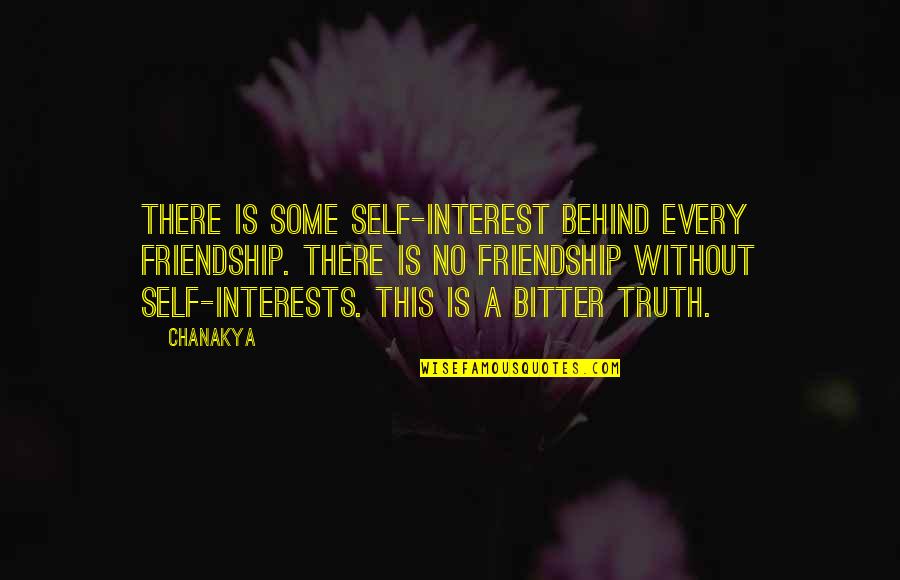 Grappler Fall Quotes By Chanakya: There is some self-interest behind every friendship. There