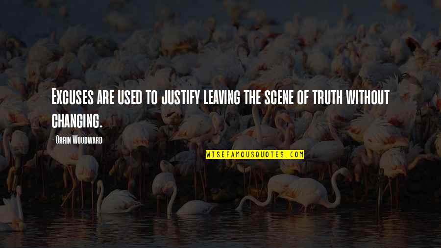 Grapplings Quotes By Orrin Woodward: Excuses are used to justify leaving the scene