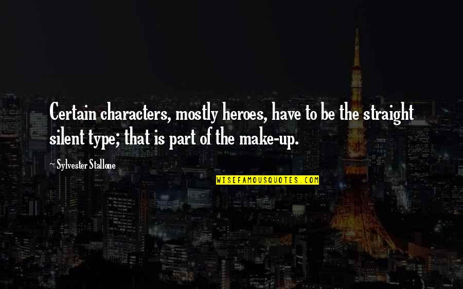 Graston Therapy Quotes By Sylvester Stallone: Certain characters, mostly heroes, have to be the