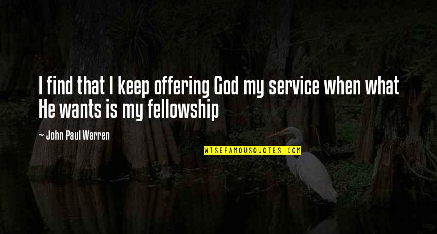 Grated Quotes By John Paul Warren: I find that I keep offering God my