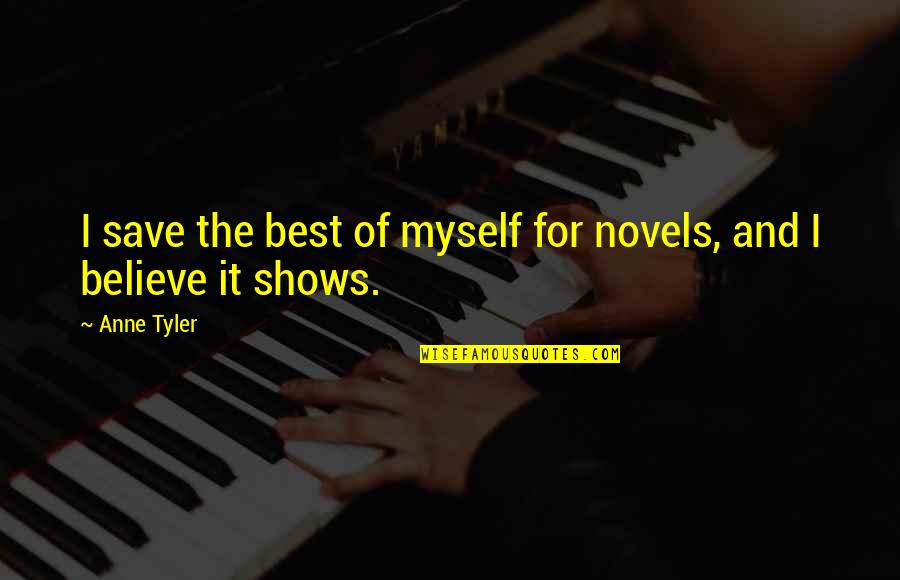 Gratidute Quotes By Anne Tyler: I save the best of myself for novels,