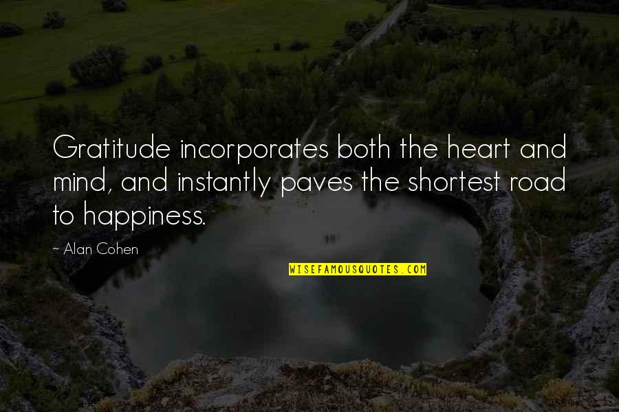 Gratitude And Happiness Quotes By Alan Cohen: Gratitude incorporates both the heart and mind, and