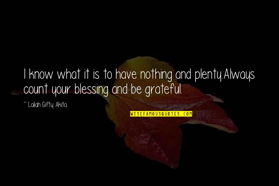 Gratitude And Thankfulness Quotes By Lailah Gifty Akita: I know what it is to have nothing