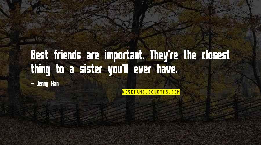 Gratitude For Community Quotes By Jenny Han: Best friends are important. They're the closest thing