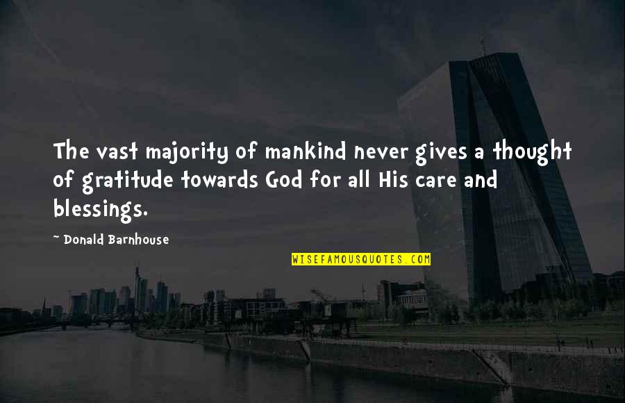 Gratitude For God Quotes By Donald Barnhouse: The vast majority of mankind never gives a