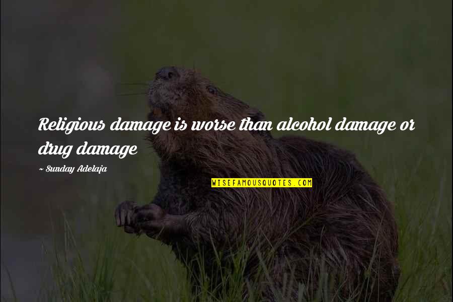 Gratitude Pinterest Quotes By Sunday Adelaja: Religious damage is worse than alcohol damage or