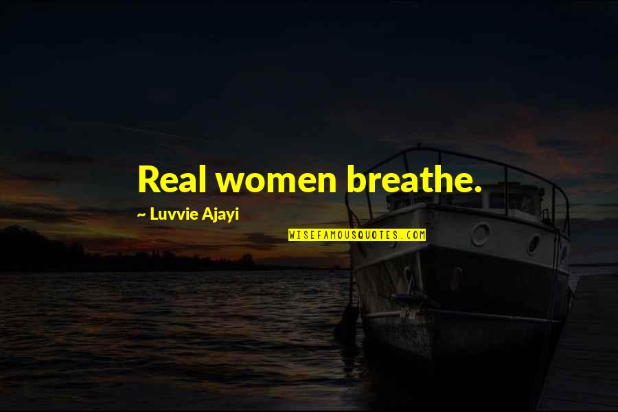 Gratuities On Cruises Quotes By Luvvie Ajayi: Real women breathe.