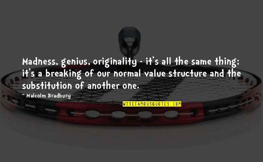 Gravity Falls Waddles Quotes By Malcolm Bradbury: Madness, genius, originality - it's all the same