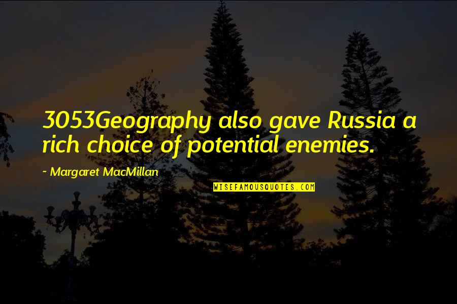 Gray Wolf Throne Quotes By Margaret MacMillan: 3053Geography also gave Russia a rich choice of