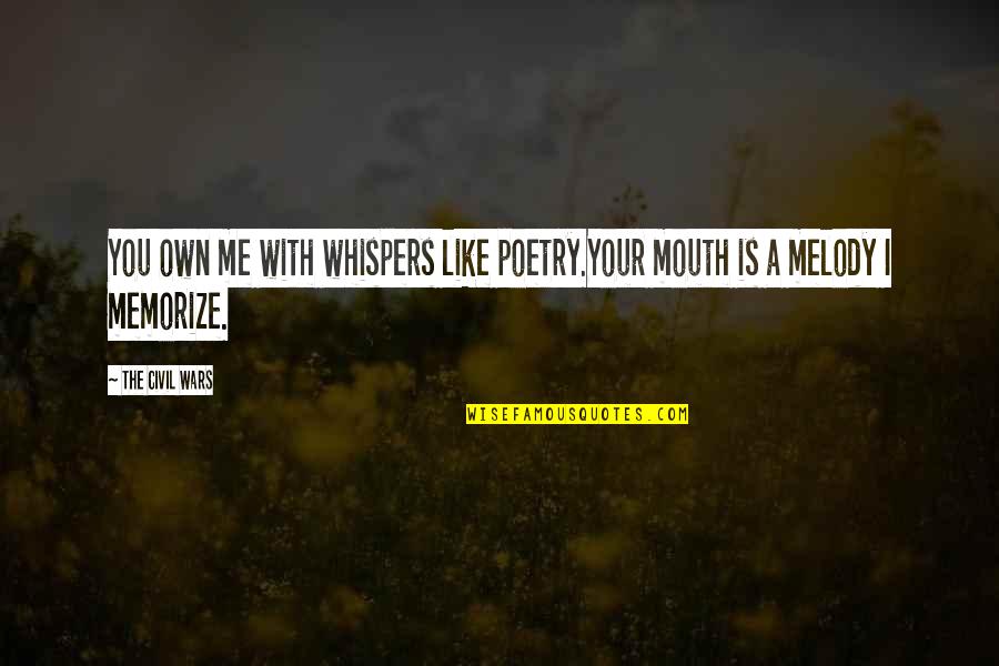 Graysen Name Quotes By The Civil Wars: You own me with whispers like poetry.Your mouth