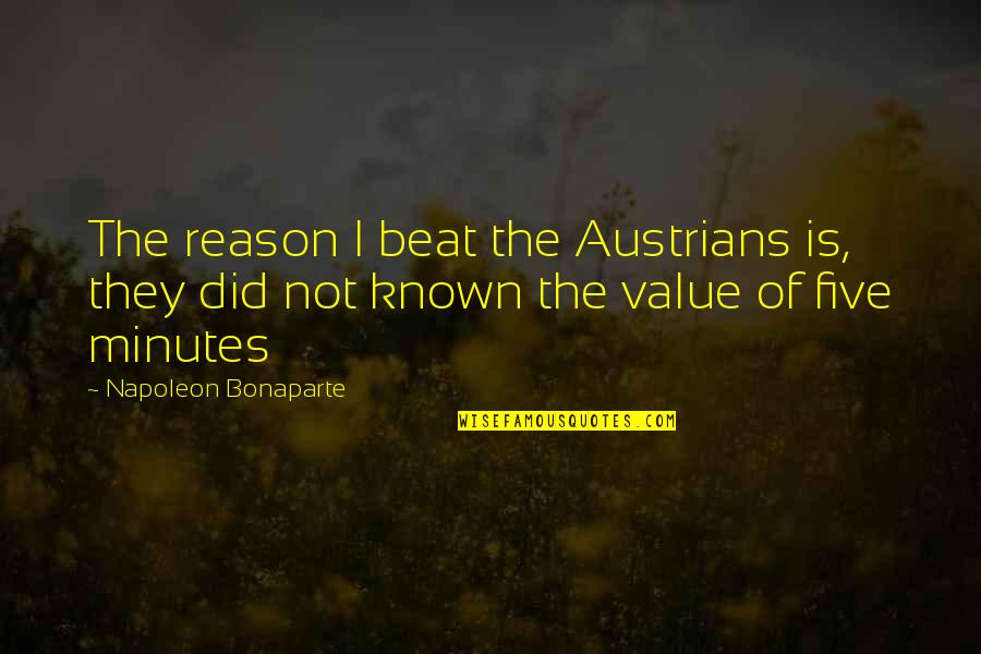 Grayson Allen Quotes By Napoleon Bonaparte: The reason I beat the Austrians is, they