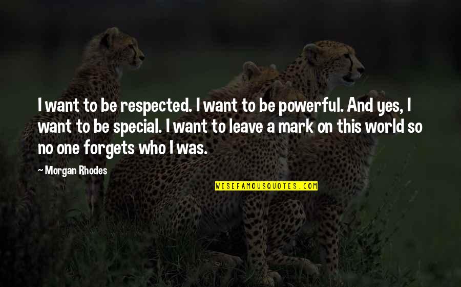 Grayson's Quotes By Morgan Rhodes: I want to be respected. I want to