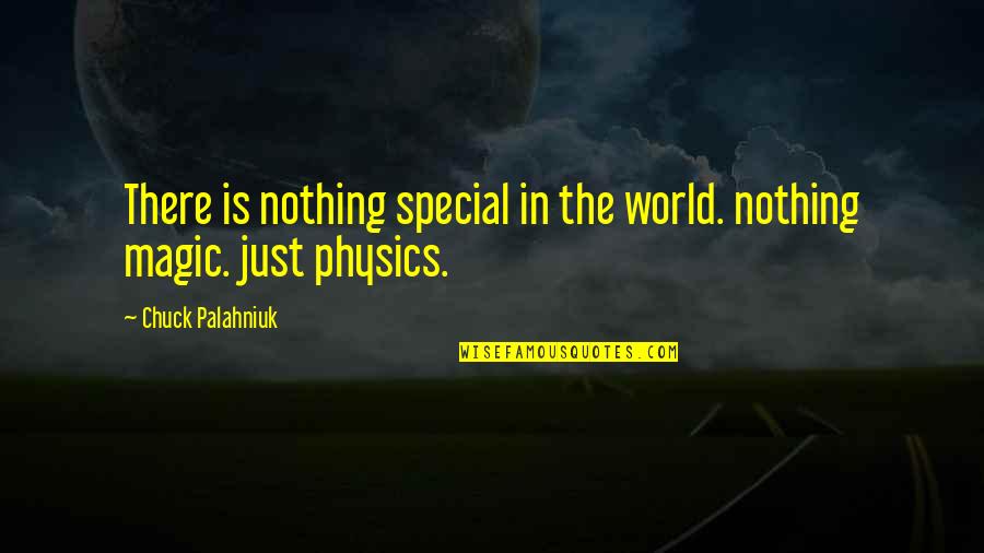 Graziellas Artisan Quotes By Chuck Palahniuk: There is nothing special in the world. nothing