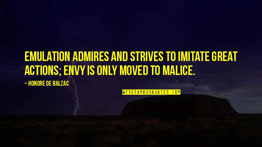 Great Actions Quotes By Honore De Balzac: Emulation admires and strives to imitate great actions;