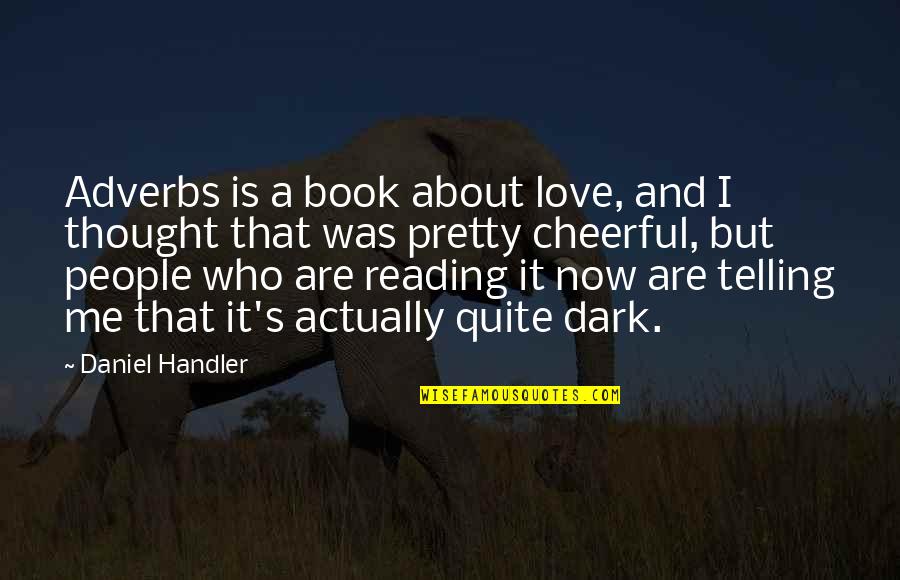 Great Advertising Quotes By Daniel Handler: Adverbs is a book about love, and I