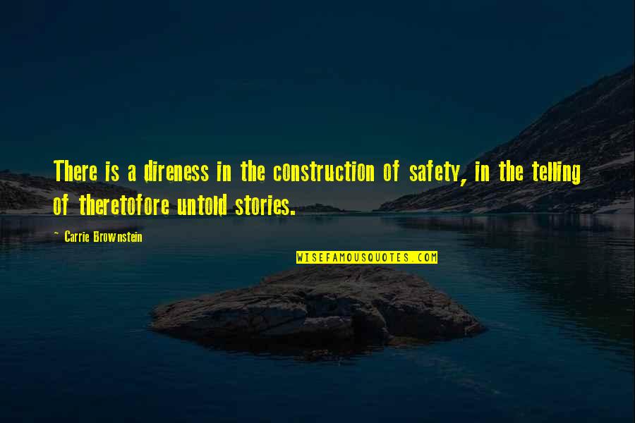 Great And Funny Inspirational Quotes By Carrie Brownstein: There is a direness in the construction of