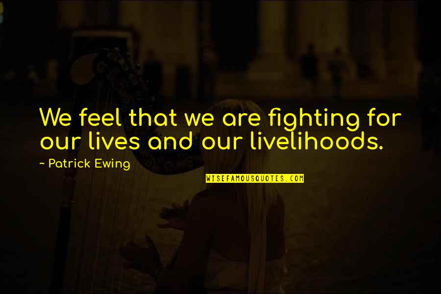 Great And Funny Inspirational Quotes By Patrick Ewing: We feel that we are fighting for our