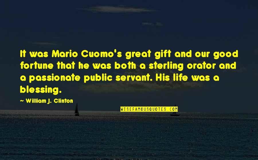 Great And Good Quotes By William J. Clinton: It was Mario Cuomo's great gift and our