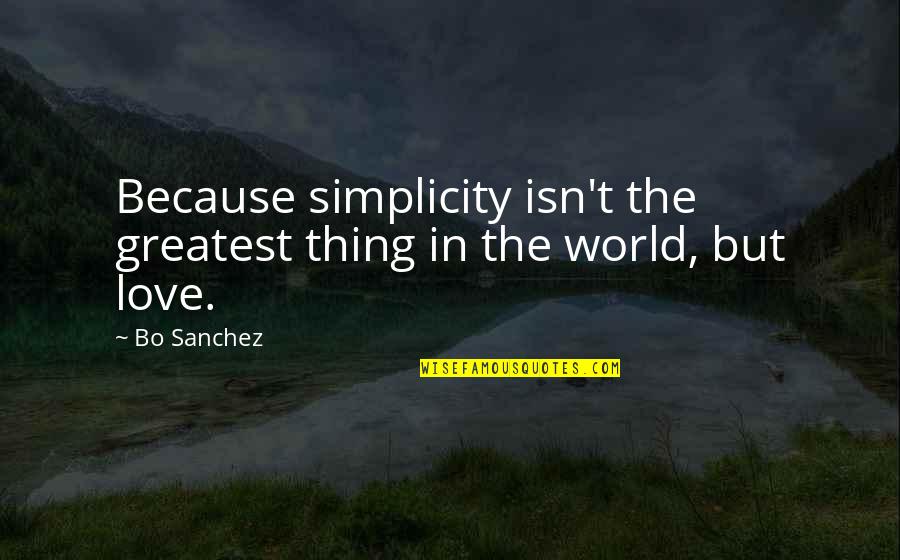 Great Football Commentator Quotes By Bo Sanchez: Because simplicity isn't the greatest thing in the