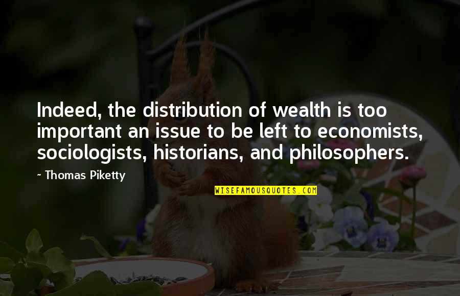 Great Grandma Funny Quotes By Thomas Piketty: Indeed, the distribution of wealth is too important